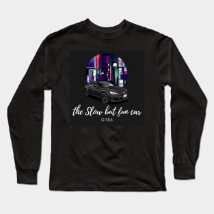 The Slow but fun car ( GT86 ) Long Sleeve T-Shirt